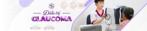 Điều trị Glaucoma hiệu quả cao hồi phục nhanh